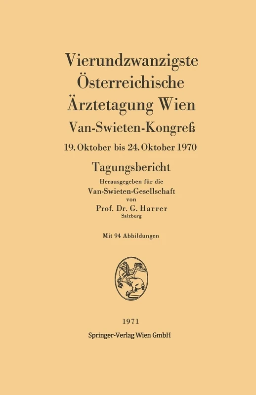 Vierundzwanzigste Österreichische Ärztetagung Wien: Van-Swieten-Kongreß, 19. Oktober bis 24. Oktober 1970. Tagungsbericht