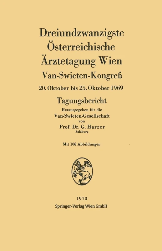 Dreiundzwanzigste Österreichische Ärztetagung Wien: Van-Swieten-Kongreß 20. Oktober bis 25. Oktober 1969 Tagungsbericht
