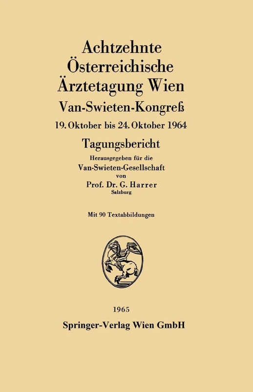 Achtzehnte Österreichische Ärztetagung Wien: Van-Swieten-Kongreß 19. Oktober bis 24. Oktober 1964