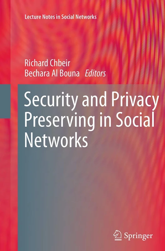 Security and Privacy Preserving in Social Networks (Lecture Notes in Social Networks)
