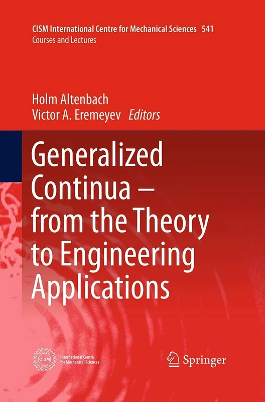 Generalized Continua - from the Theory to Engineering Applications: 541 (CISM International Centre for Mechanical Sciences, 541)