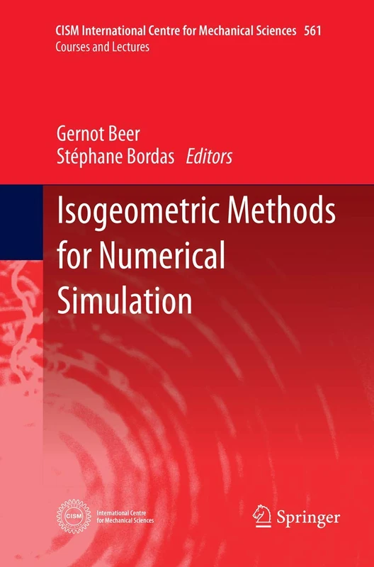 Isogeometric Methods for Numerical Simulation: 561 (CISM International Centre for Mechanical Sciences, 561)