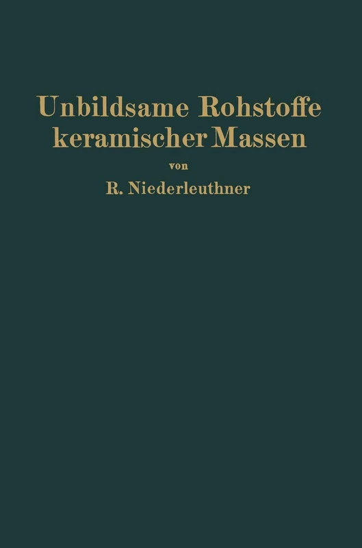 Unbildsame Rohstoffe keramischer Massen: Magerungsmittel, Flußmittel und feuerfeste Stoffe