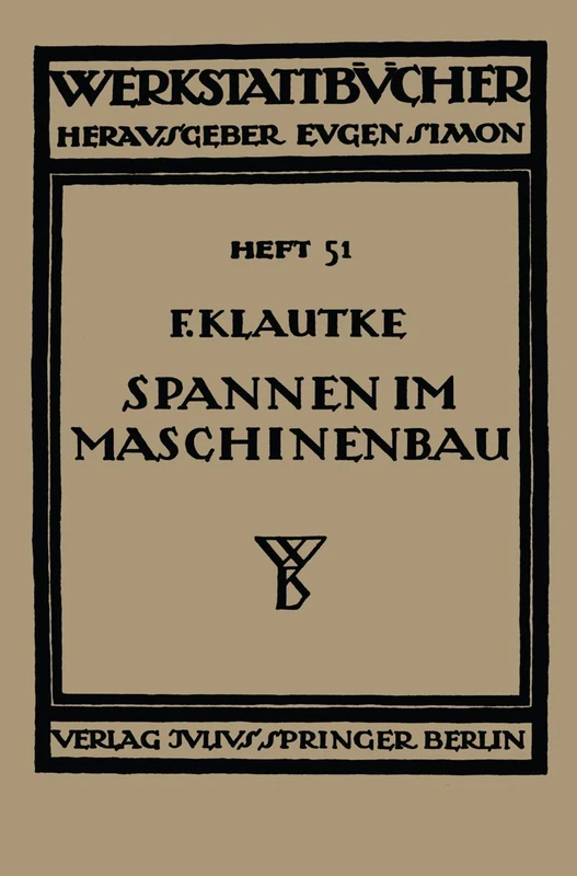 Spannen im Maschinenbau: Werkzeuge und Verfahren zum Aufspannen der Werkstücke auf den Maschinen: 51 (Werkstattbücher, 51)