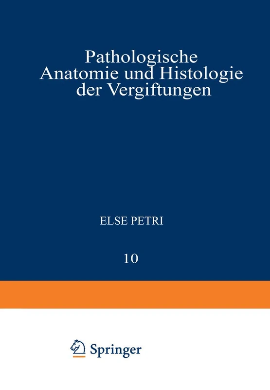 Pathologische Anatomie und Histologie der Vergiftungen: 10 (Handbuch der speziellen pathologischen Anatomie und Histologie, 10)