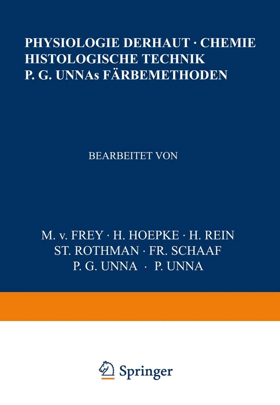 Physiologie der Haut-Chemie Histologische Technik P. G. Unnas Färbemethoden: 1 (Handbuch der Haut- und Geschlechtskrankheiten, 1)