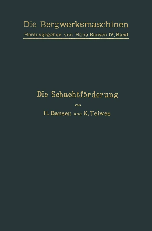 Die Schachtförderung: 4 (Die Bergwerksmaschinen, 4)