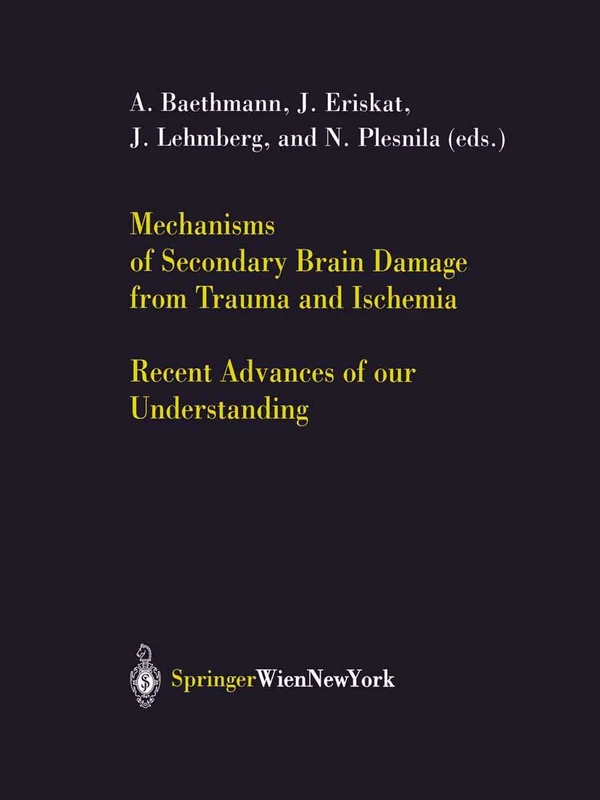 Mechanisms of Secondary Brain Damage from Trauma and Ischemia: Recent Advances of our Understanding: 89 (Acta Neurochirurgica Supplement)