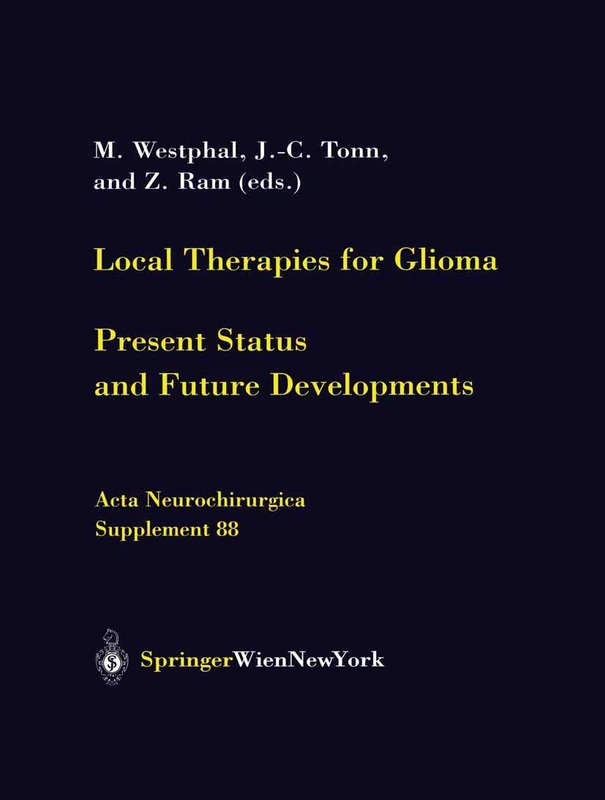 Local Therapies for Glioma: Present Status and Future Developments: 88 (Acta Neurochirurgica Supplement)