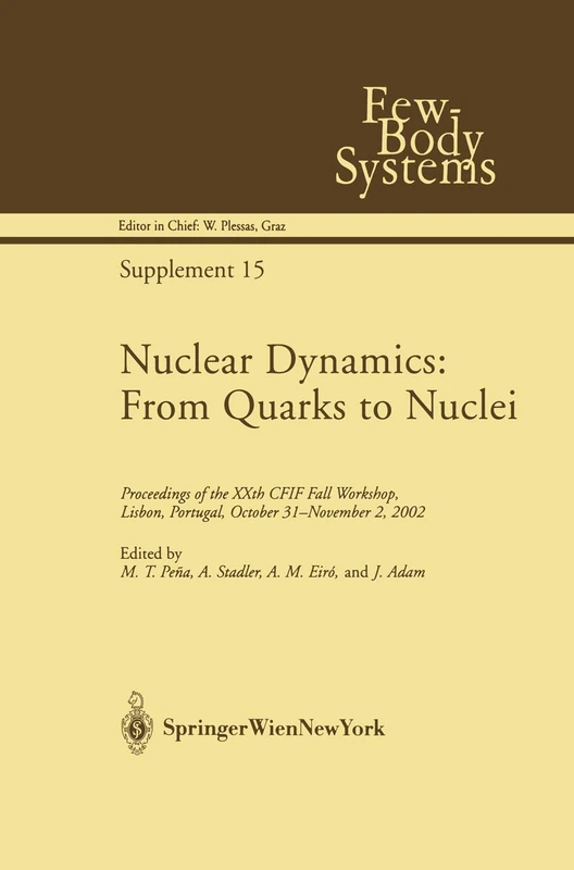 Nuclear Dynamics: From Quarks to Nuclei: Proceedings of the XXth CFIF Fall Workshop, Lisbon, Portugal, October 31―November 2, 2002: 15 (Few-Body Systems, 15)