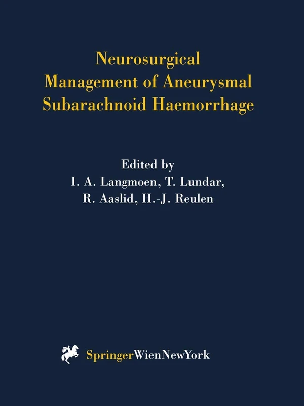 Neurosurgical Management of Aneurysmal Subarachnoid Haemorrhage: 72 (Acta Neurochirurgica Supplement)