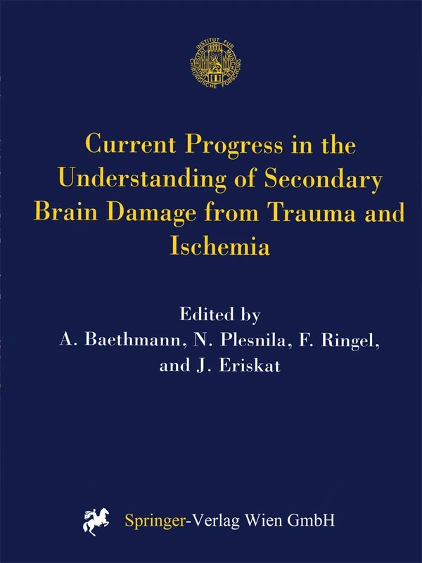 Current Progress in the Understanding of Secondary Brain Damage from Trauma and Ischemia: Proceedings of the 6th International Symposium: Mechanisms ... 73 (Acta Neurochirurgica Supplement, 73)