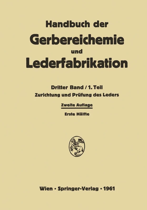 Zurichtung und Prüfung des Leders: 3 / 1 (Handbuch der Gerbereichemie und Lederfabrikation, 3 / 1)