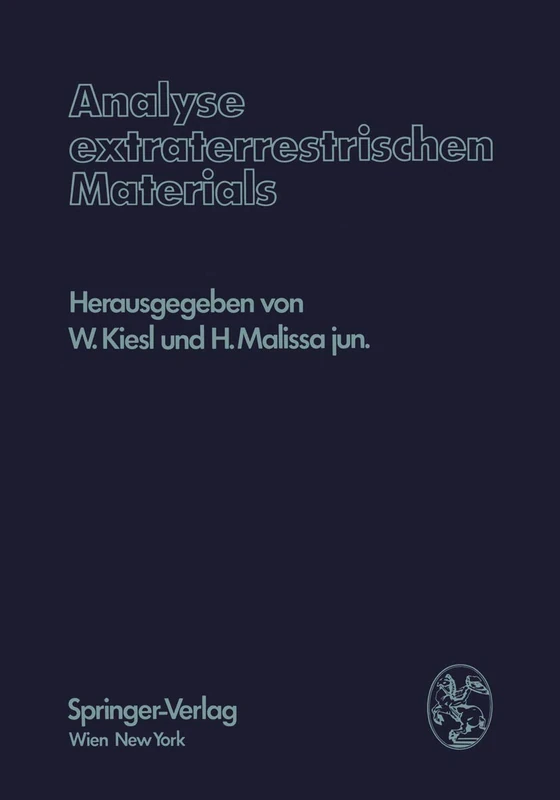 Analyse extraterrestrischen Materials: Herrn Professor Dr. Friedrich Hecht zu seinem 70. Geburtstag gewidmet