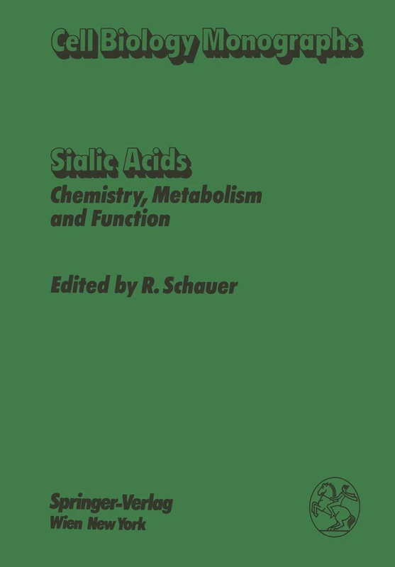 Sialic Acids: Chemistry, Metabolism, and Function: 10 (Cell Biology Monographs, 10)