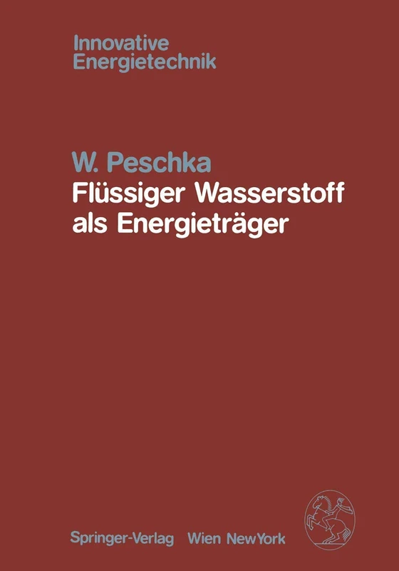 Flüssiger Wasserstoff als Energieträger: Technologie und Anwendungen (Innovative Energietechnik)