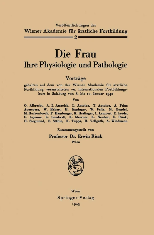 Die Frau: Ihre Physiologie und Pathologie Vorträge gehalten auf dem von der Wiener Akademie für ärztliche Fortbildung veranstalteten 70. ... in Salzburg von 8. bis 10. Januar 1942 - Image 1