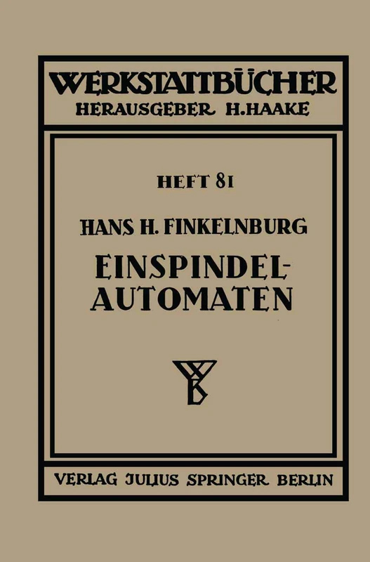 Die wirtschaftliche Verwendung von Einspindelautomaten: 81 (Werkstattbücher, 81)