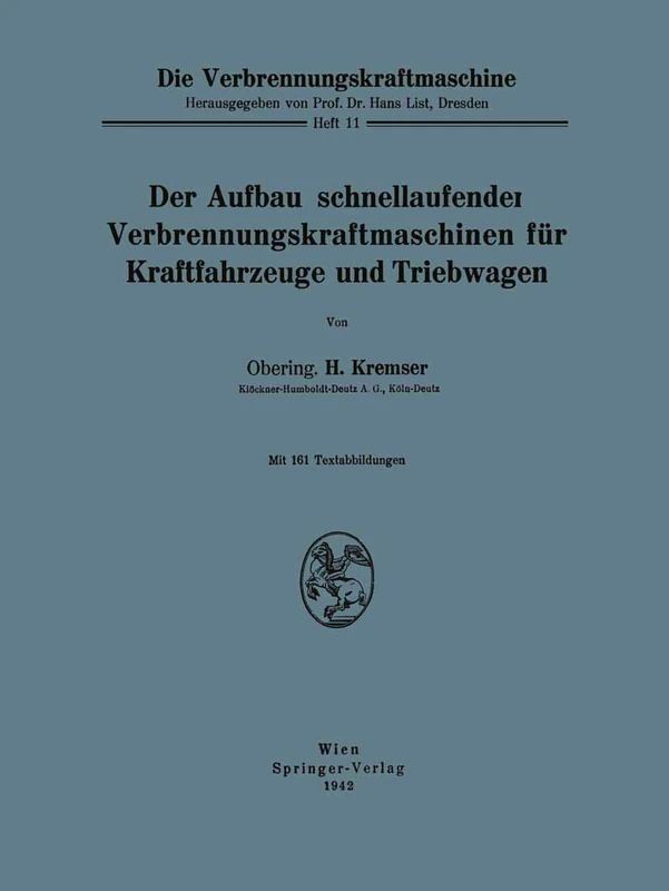 Der Aufbau schnellaufender Verbrennungskraftmaschinen für Kraftfahrzeuge und Triebwagen: 11 (Die Verbrennungskraftmaschine, 11)