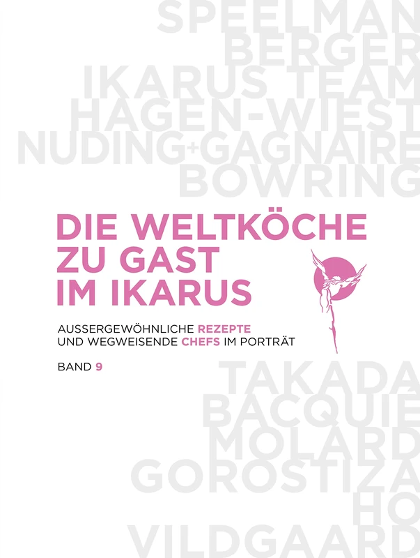 Die Weltköche zu Gast im Ikarus: Außergewöhnliche Rezepte und wegweisende Chefs im Porträt: Band 9 - Image 1