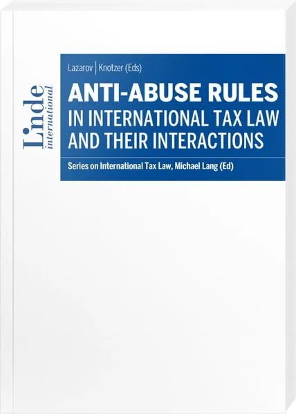 Anti-Abuse Rules in International Tax Law and their Interactions: Series on International Tax Law, Volume 146 - Image 1