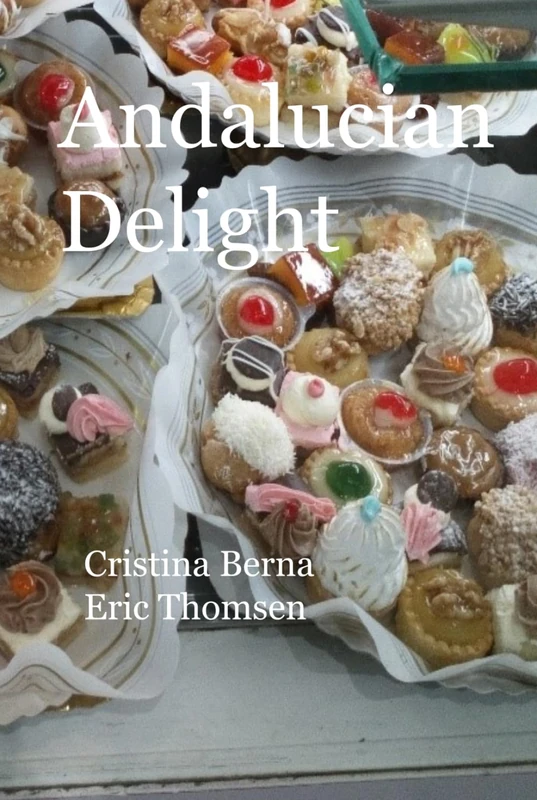 Andalucian Delight: Wonderful cakes and lovely country (Cakes and Travel) - Image 1