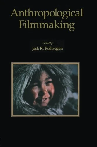 Anthropological Filmmaking: Anthropological Perspectives on the Production of Film and Video for General Public Audiences (Visual Anthropology)