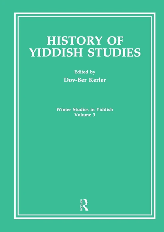 History Of Yiddish Studies: Papers from the Third Annual Oxford Winter Symposium in Yiddish Language and Literature, 13-15 December 1987 (Winter Stu)