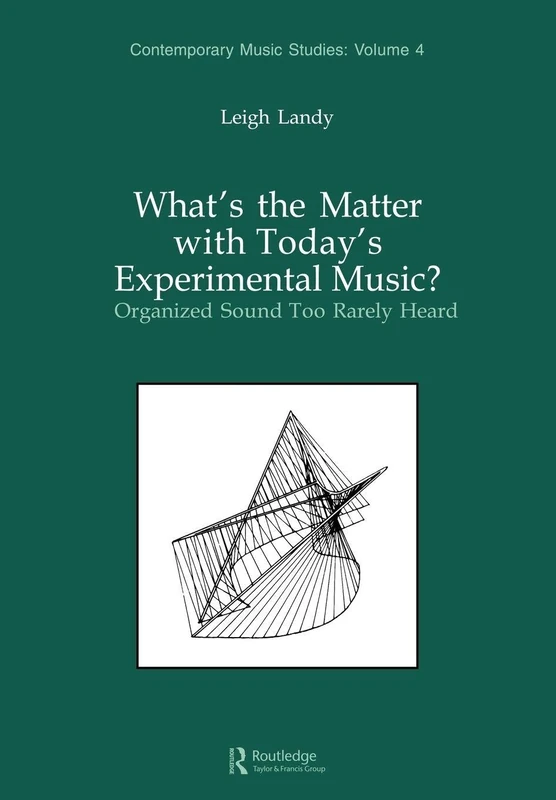 What's the MATTEer with Today's Experimental Music?: Organized Sound Too Rarely Heard: 4 (Contemporary Music Studies) - Image 1