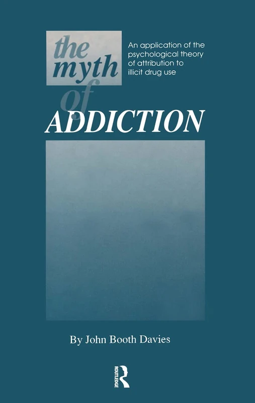 Myth of Addiction - Routledge Psychological Theory Book