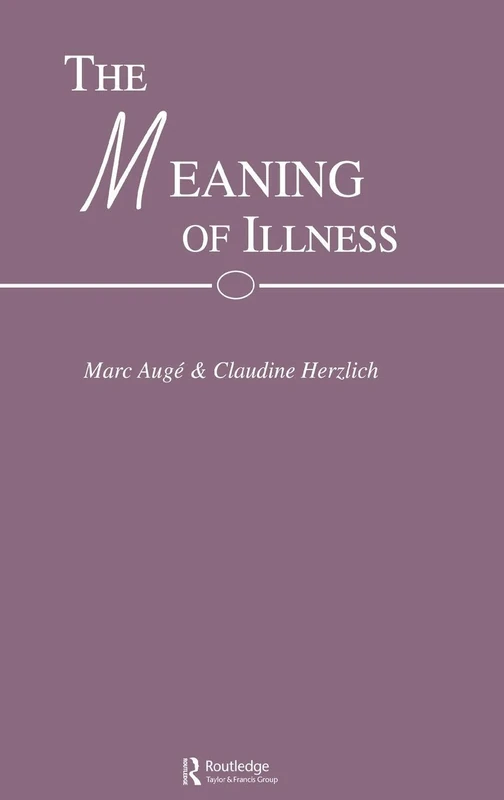 Routledge - The Meaning of Illness: 5 (Schriften Zur Musikpsychologie)