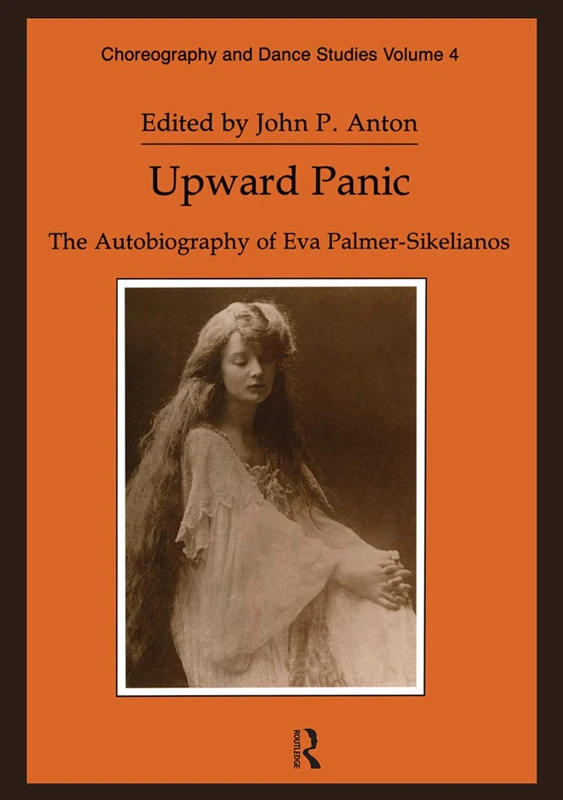 Upward Panic: The Autobiography of Eva Palmer-Sikelianos: 4 (Choreography and Dance Studies Series) - Image 1