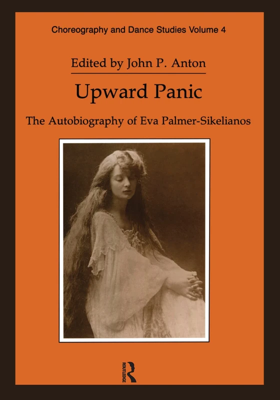 Upward Panic: The Autobiography of Eva Palmer-Sikelianos (Choreography and Dance Studies Series) - Image 1