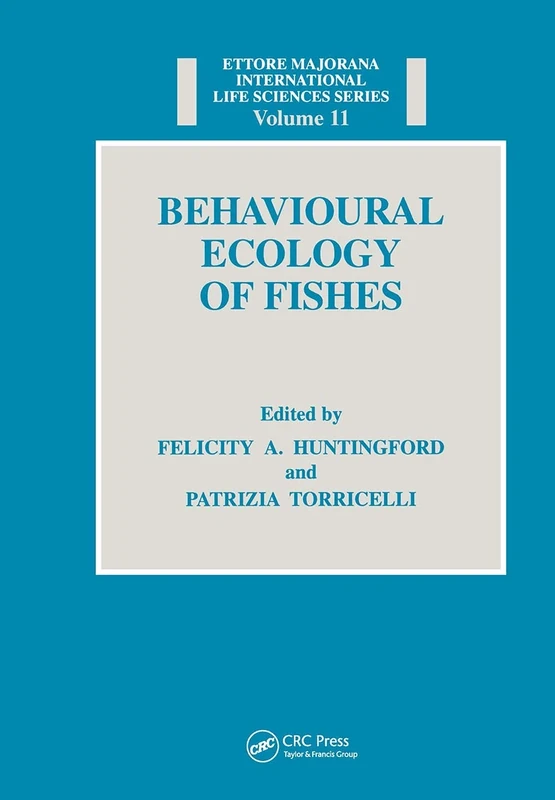 Behavioural Ecology of Fishes: 11 (Ettore Majorana International Life Sciences Series,)
