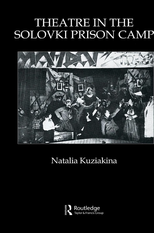 Theatre in the Solovki Prison Camp: 3 (Russian Theatre Archive (Hardcover M.E. Sharpe))