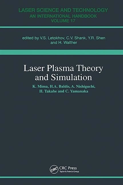 Laser Plasma Theory and Simulation: 17 (Laser Science and Technology)