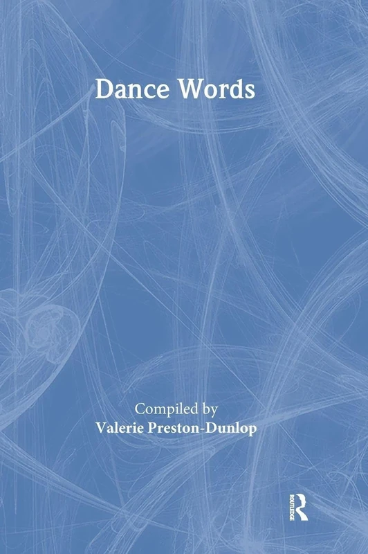 Dance Words (Choreography and Dance Studies Series)