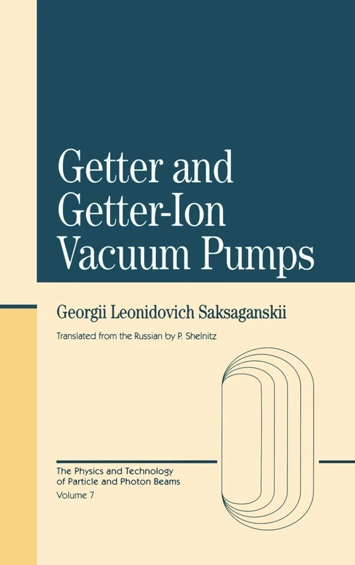 Getter And Getter-Ion Vacuum Pumps: 7 (The Physics and Technology of Particle and Photon Beams) - Image 1