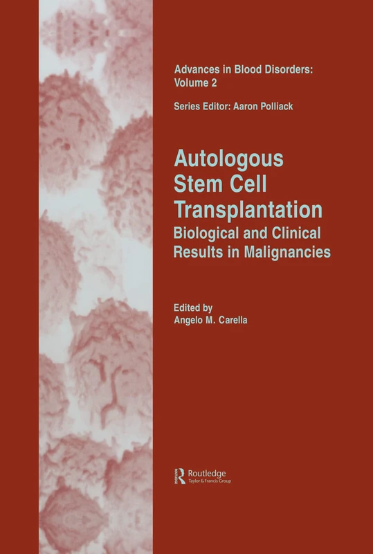 Autologous Stem Cell Transplantation: Biological and Clinical Results in Malignancies (Advances in Blood Disorders, 2)