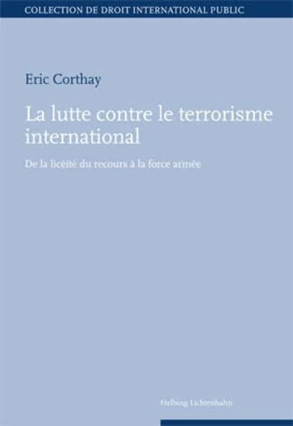 LA LUTTE CONTRE LE TERRORISME INTERNATIONAL: DE LA LAÏCITÉ DU RECOURS À LA FORCE ARMÉE