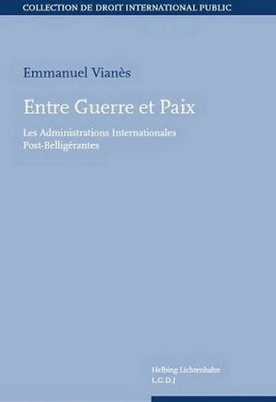 ENTRE GUERRE ET PAIX: LES ADMINISTRATIONS INTERNATIONALES POST-BELLIGÉRANTES - Image 1