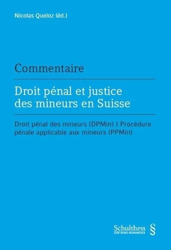 DROIT PENAL ET JUSTICE DES MINEURS EN SUISSE: DROIT PENAL DES MINEURS (DPMIN) / PROCEDURE APPLICABLE AUX MINEURS (PPMIN) - Image 1