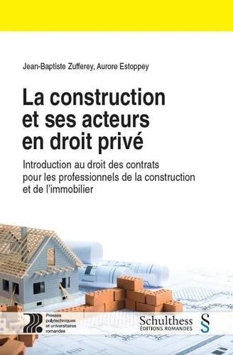 LA CONSTRUCTION ET SES ACTEURS EN DROIT PRIVE: INTRO AU DROIT DES CONTRATS POUR PROFESSIONNELS DE LA CONSTRUCTION ET IMMOBILIER