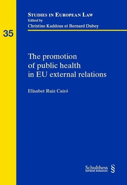 The promotion of public health in EU external relations (Tome 35)