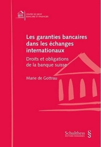Les garanties bancaires dans les échanges internationaux: Droits et obligations de la banque suisse