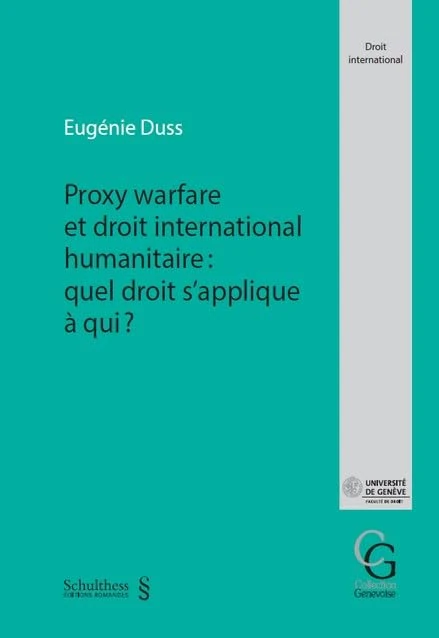 Proxy warfare et droit international humanitaire : quel droit s´applique à qui ?