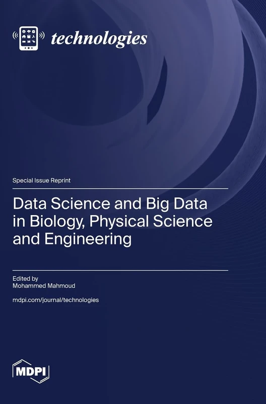 Data Science and Big Data in Biology, Physical Science and Engineering