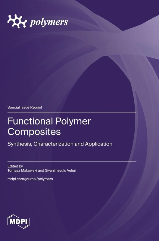 Functional Polymer Composites: Synthesis, Characterization and Application February 2024 186 pages
