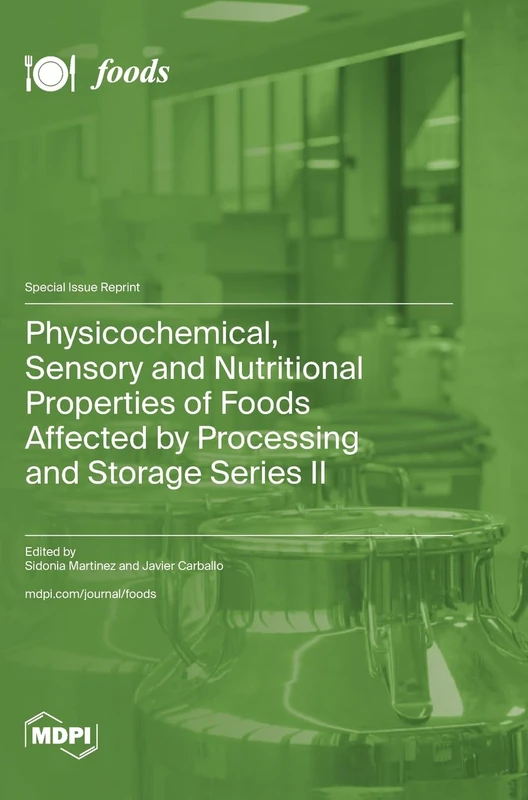 Physicochemical, Sensory and Nutritional Properties of Foods Affected by Processing and Storage Series II