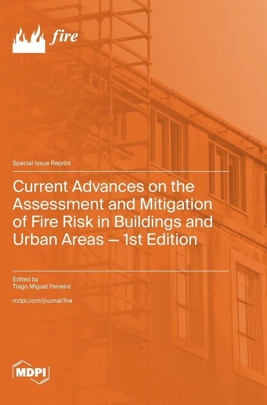 Current Advances on the Assessment and Mitigation of Fire Risk in Buildings and Urban Areas - 1st Edition